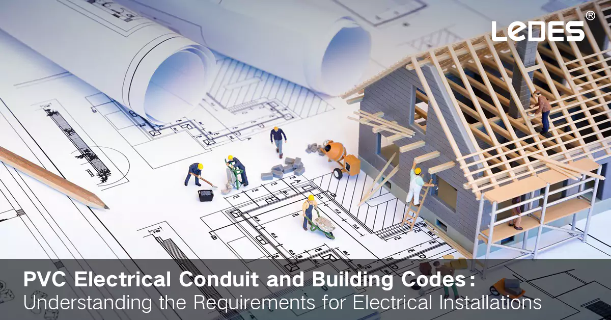 Pvc Electrical Conduit and Building Codes – Understanding the Requirements for Electrical Installations