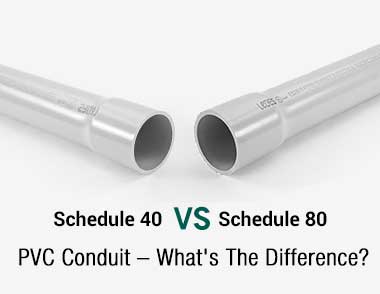 Schedule 40 与 Schedule 80 PVC 导管 - 有何区别
