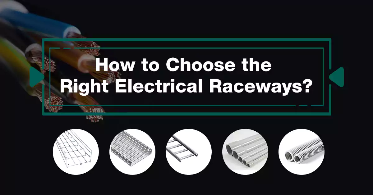 Choosing the Right Electrical Raceways