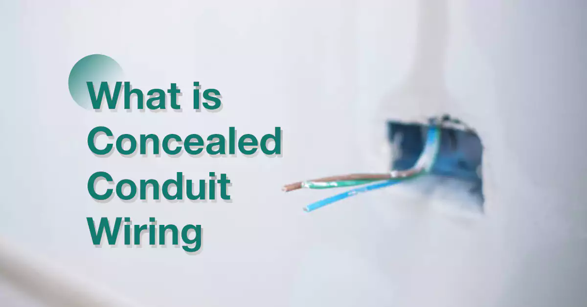 What is Concealed Conduit Wiring - the Definitive Guide