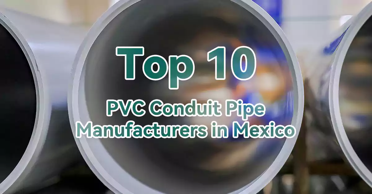 Top 10 Pvc Conduit Pipe Manufacturers in Mexico