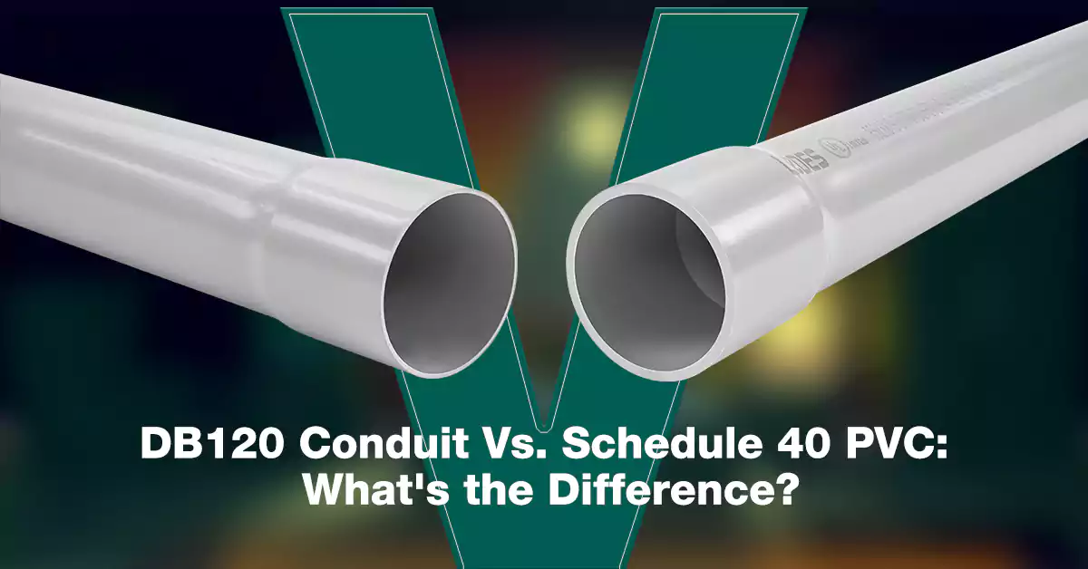 Db120 Conduit Vs. Schedule 40 Pvc What's the Different