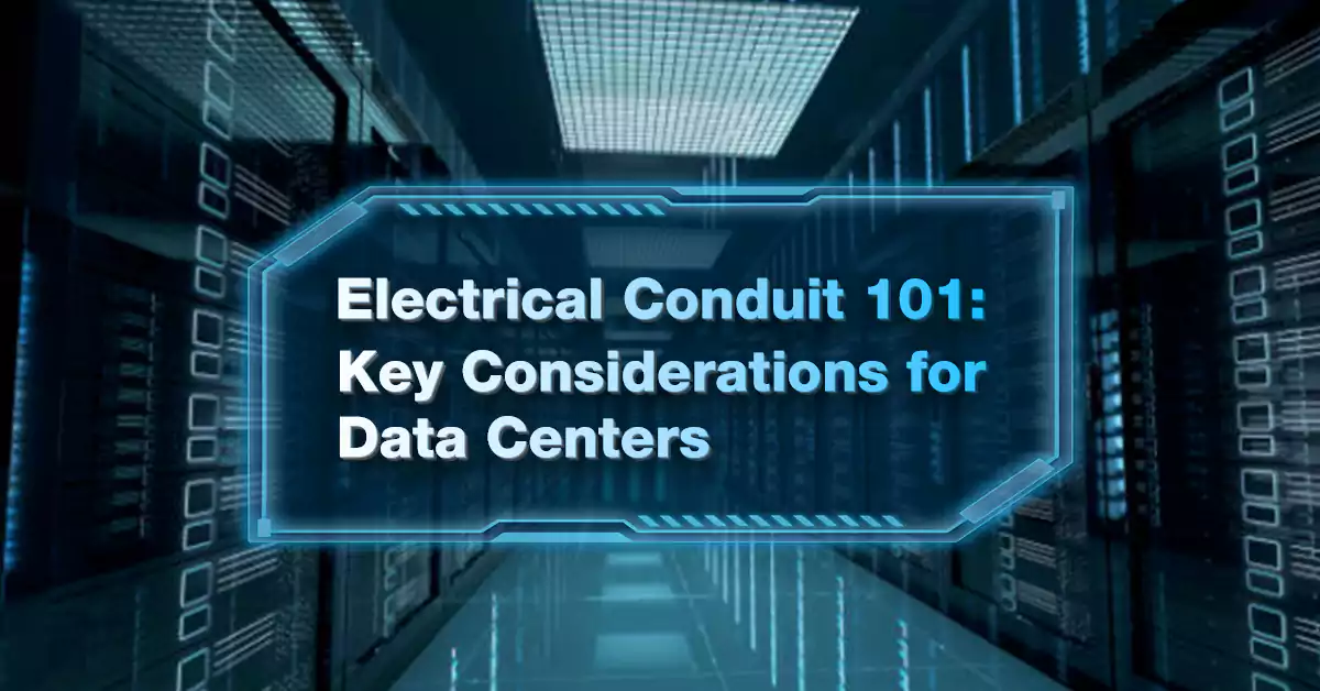 Electrical Conduit 101 Key Considerations for Data Centers