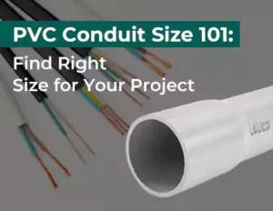 Pvc Conduit Size 101 Find Right Size for Your Project