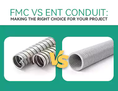 Fmc Vs Ent Conduit Making the Right Choice for Your Project