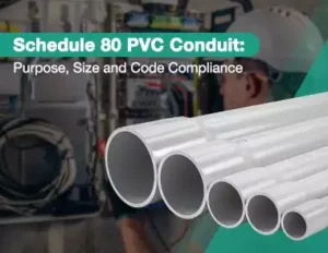 Schedule 80 Pvc Conduit Purpose Size and Code Compliance