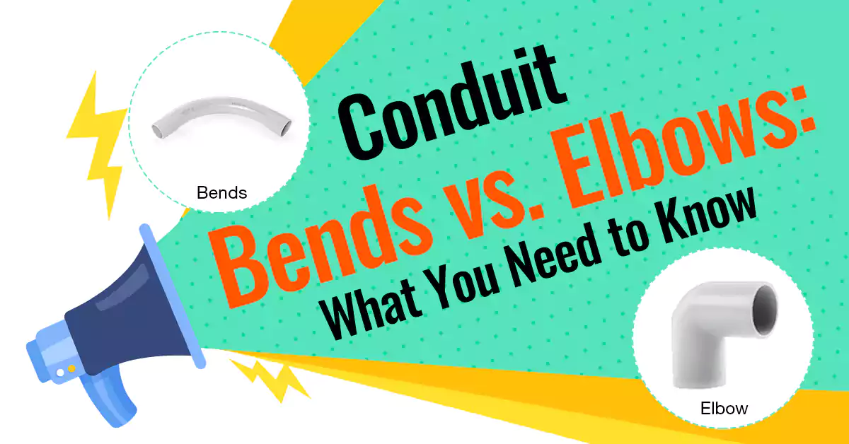 Conduit Bends Vs Elbows What You Need to Know