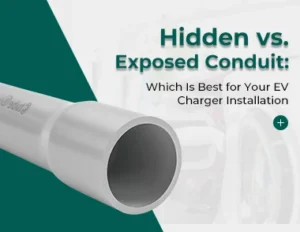 Hidden Vs. Exposed Conduit: Which is Best for Your Ev Charger Installation