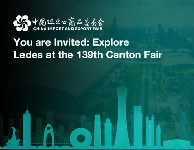 Explore Ledes at the 139th Canton Fair Explore Ledes at the 139th Canton Fair